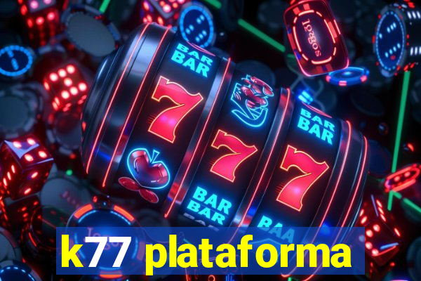 k77 plataforma